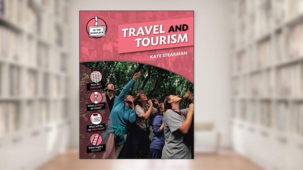 Travel and Tourism (In the Workplace), written by Kaye Stearman