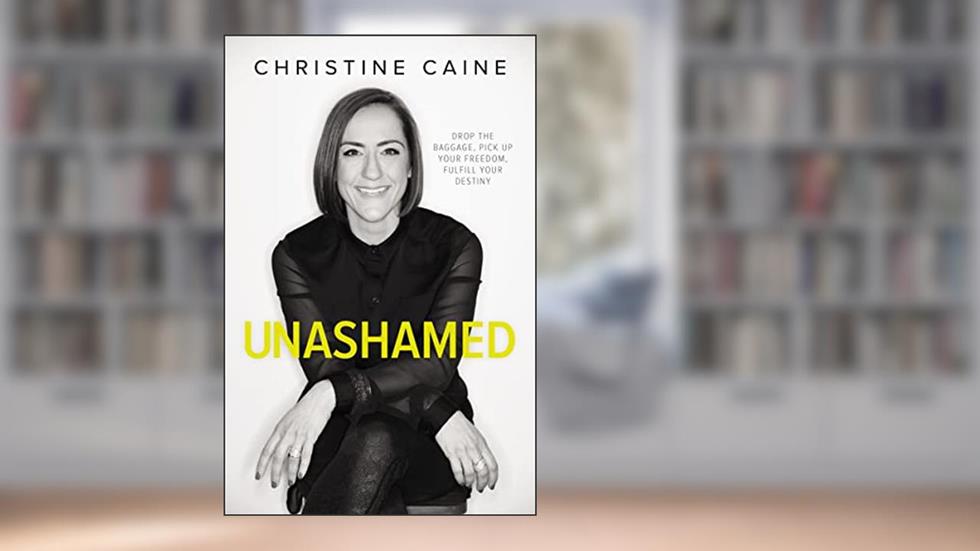 Unashamed: Drop the Baggage, Pick up Your Freedom, Fulfill Your Destiny, written by Christine Caine