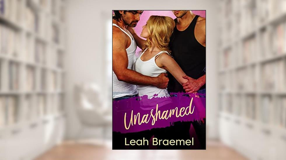 Unashamed, written by Leah Braemel