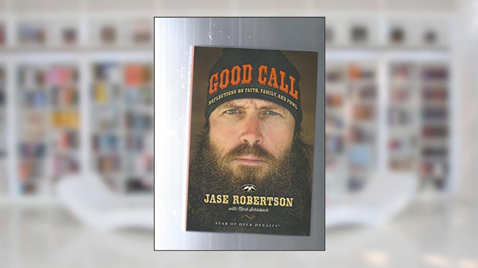 Good Call: Reflections on Faith, Family, and Fowl, written by Jase Robertson