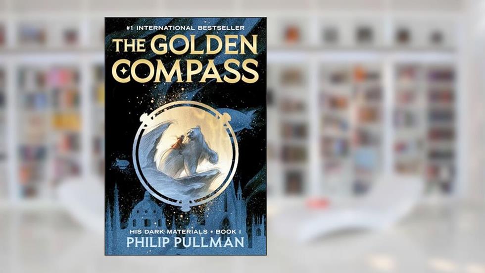 His Dark Materials: The Golden Compass (Book 1), written by Philip Pullman