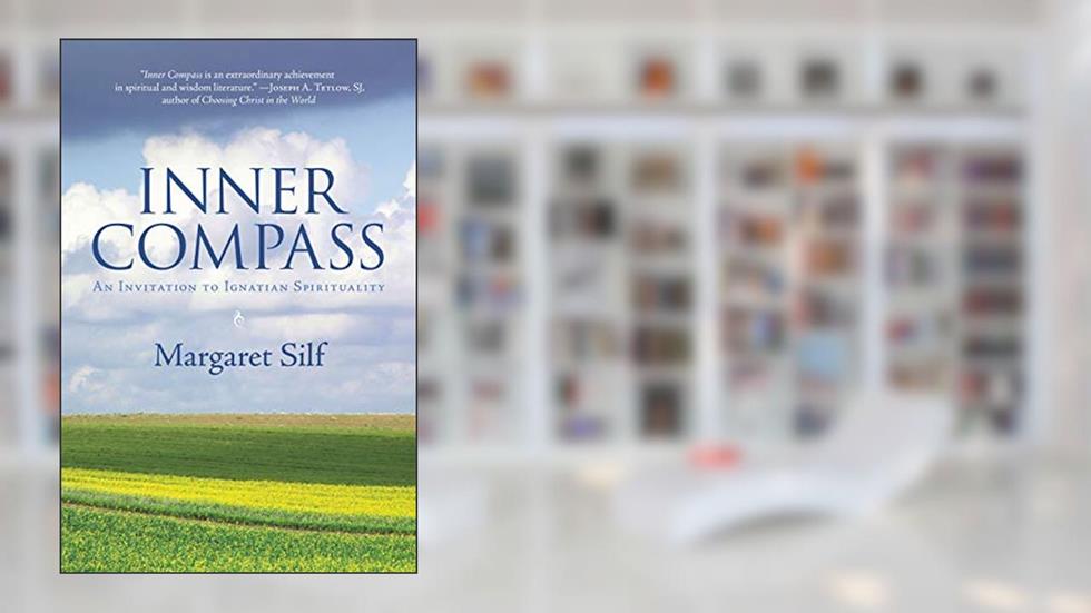 Inner Compass: An Invitation to Ignatian Spirituality, written by Ms. Margaret Silf