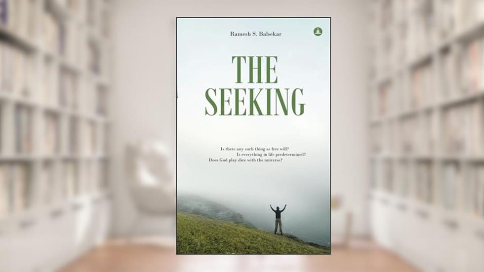 The Seeking: Seeking Spiritual Truths Over Three Days With Ramesh, written by Ramesh Balsekar