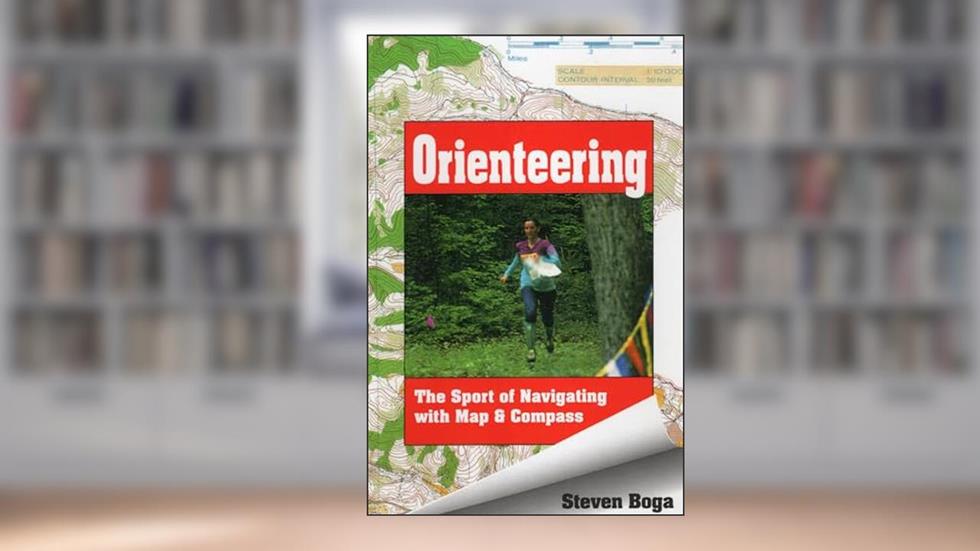 Orienteering: The Sport of Navigating with Map & Compass, written by Steven Boga