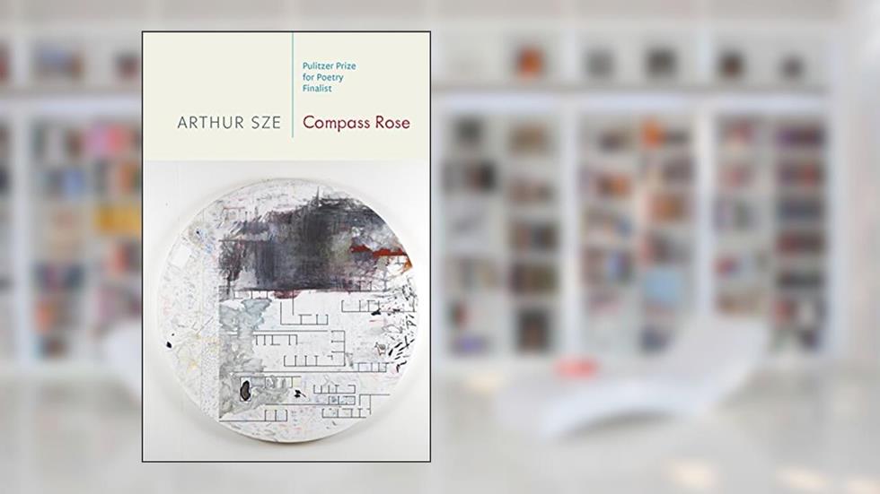 Compass Rose, written by Arthur Sze