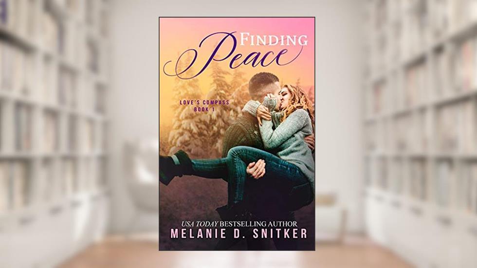 Finding Peace: A First Responder Inspirational Romance (Love's Compass Book 1), written by Melanie D. Snitker