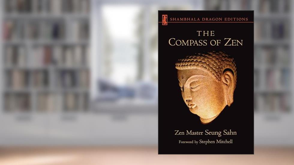 The Compass of Zen (Shambhala Dragon Editions), written by Zen Master Seung Sahn