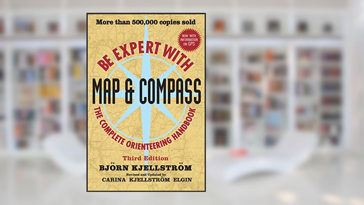 Be Expert with Map & Compass, written by Carina Kjellstrom Elgin; Bjorn Kjellstrom