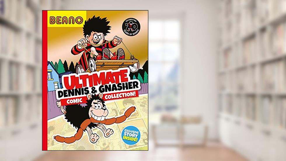 Beano Ultimate Dennis & Gnasher Comic Collection: An entertaining collection for readers ages 7+ (Beano Collection), written by Beano; I.P. Daley