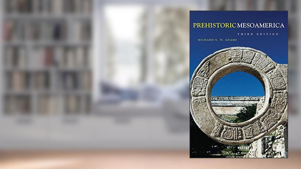 Prehistoric Mesoamerica, written by Richard E. W. Adams