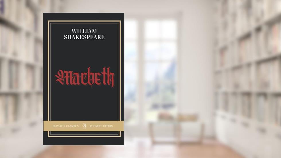 Macbeth, written by William Shakespeare