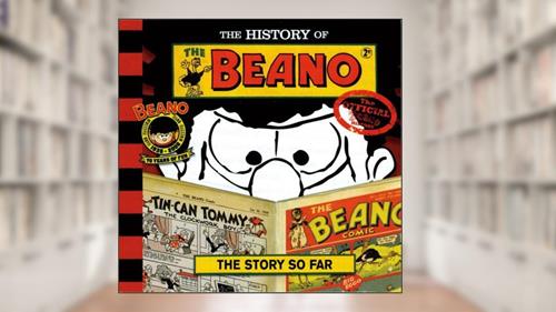 Cover from The History of the Beano: The Story So Far, written by Waverley Books