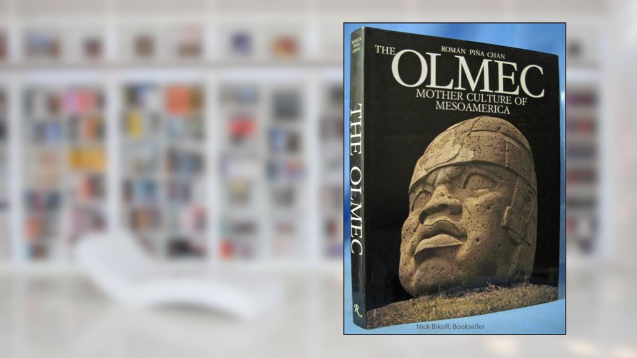 The Olmec: Mother Culture of Mesoamerica, written by Roman Pina Chan