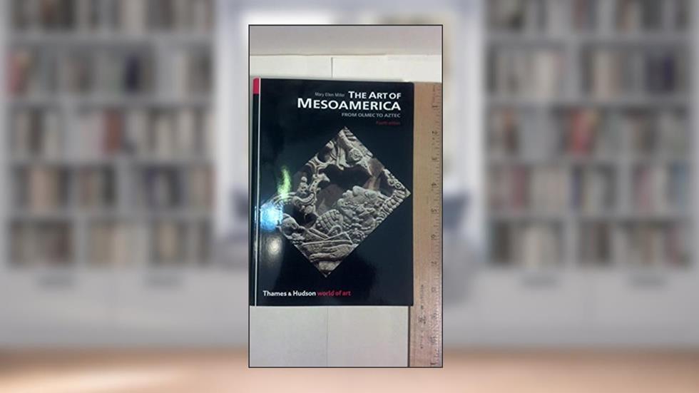 The Art of Mesoamerica (World of Art), written by Mary Ellen Miller