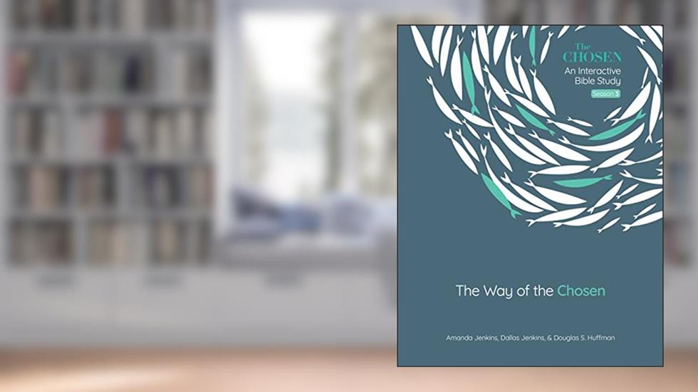 The Way of the Chosen (Volume 3) (The Chosen Bible Study Series), written by Amanda Jenkins; Dallas Jenkins; Dr. Douglas S. Huffman
