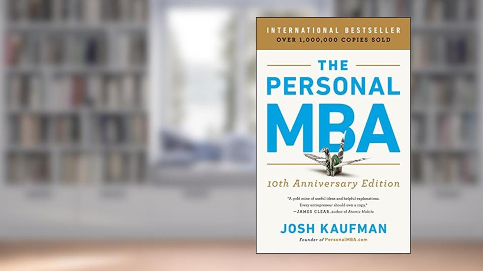 The Personal MBA 10th Anniversary Edition, written by Josh Kaufman