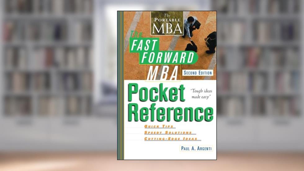 The Fast Forward MBA Pocket Reference, Second Edition, written by Paul A. Argenti