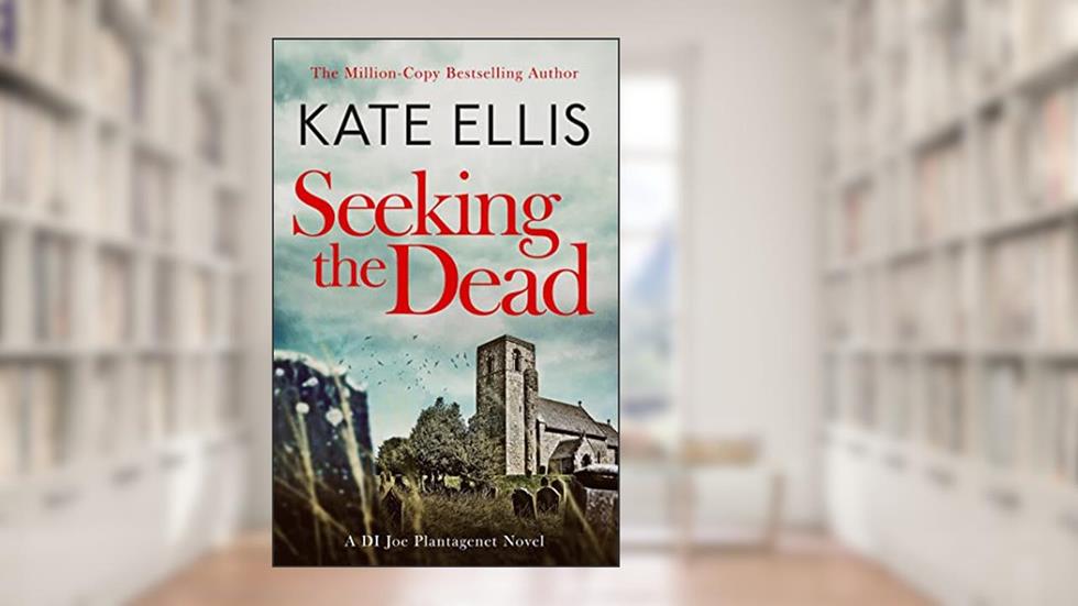 Seeking The Dead: Book 1 in the DI Joe Plantagenet crime series, written by Kate Ellis