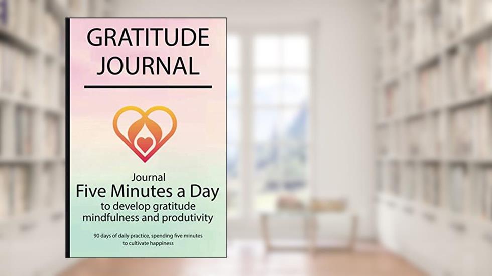 Gratitude journal: Journal Five minutes a day to develop gratitude, mindfulness and productivity By Simple Live 4229, written by Simple Live
