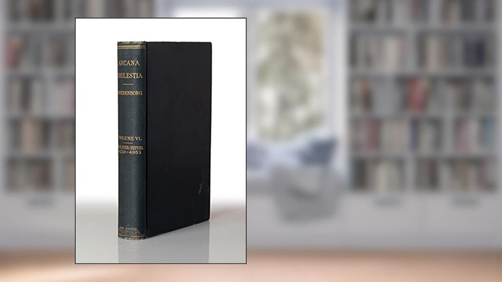 Arcana Coelestia: The Heavenly Arcana - Volume VI. (Gen.XXXII. - XXXVIII. 4229-4953) HB green 1915, written by Emanuel Swedenborg; John Faulkner Potts