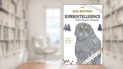 Cover from Superintelligence: Paths, Dangers, Strategies, written by Nick Bostrom