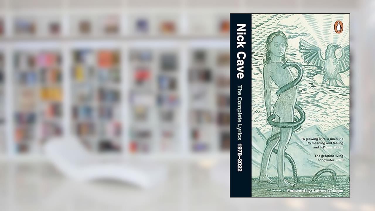 Nick Cave The Complete Lyrics 1978-2022 /anglais, written by CAVE NICK