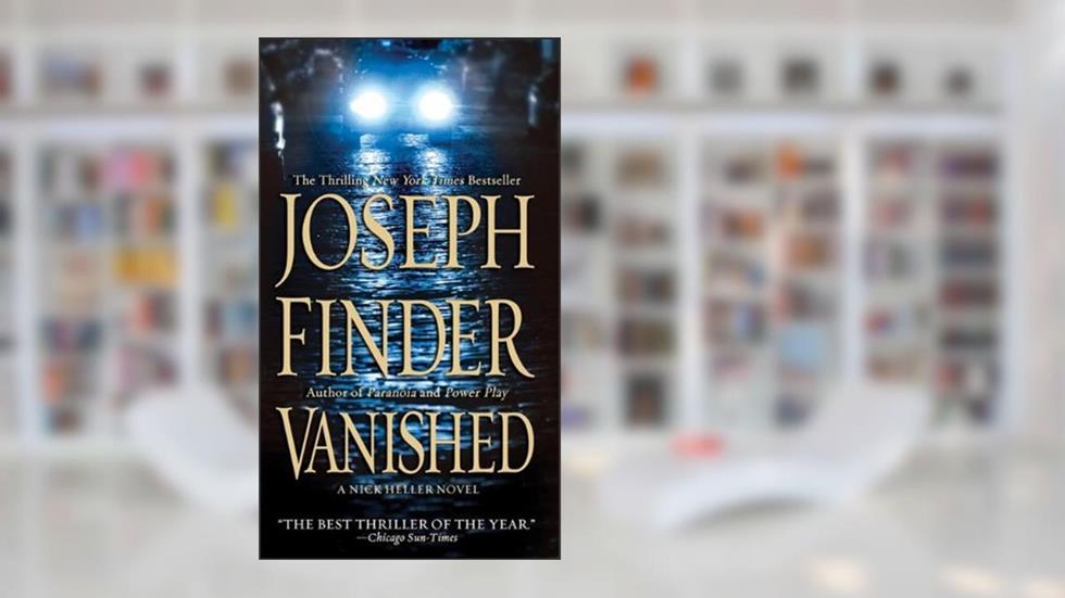 Vanished: A Nick Heller Novel, written by Joseph Finder