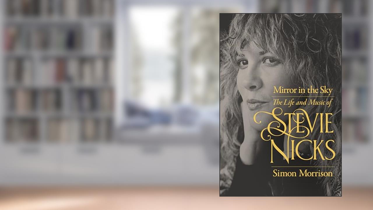 Mirror in the Sky: The Life and Music of Stevie Nicks, written by Simon Morrison