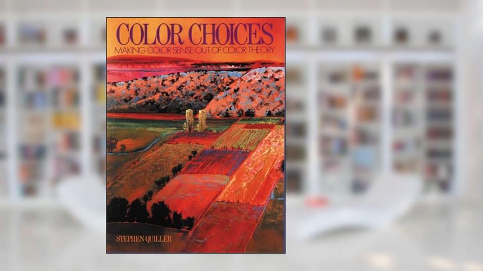Color Choices: Making Color Sense Out of Color Theory, written by Stephen Quiller