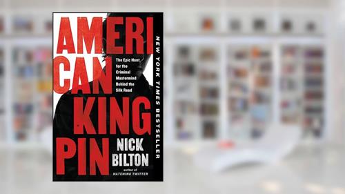 Cover from American Kingpin: The Epic Hunt for the Criminal Mastermind Behind the Silk Road, written by Nick Bilton