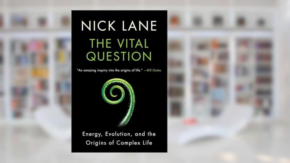 Vital Question: Energy, Evolution, and the Origins of Complex Life, written by Nick Lane
