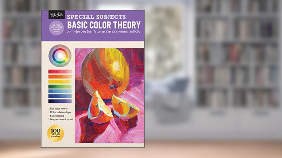 Special Subjects: Basic Color Theory: An introduction to color for beginning artists (How to Draw & Paint), written by Patti Mollica