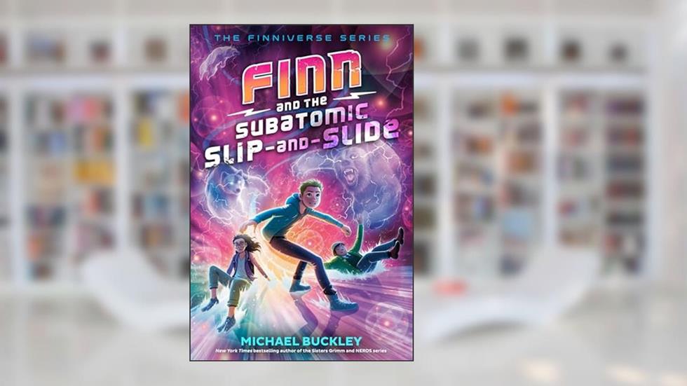Finn and the Subatomic Slip-and-Slide (The Finniverse series), written by Michael Buckley