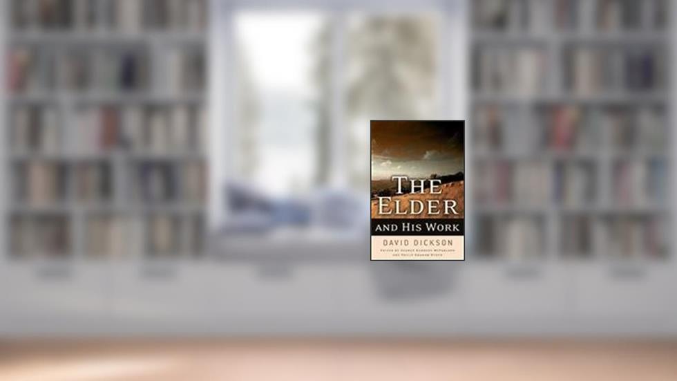 The Elder and His Work, written by David Dickson