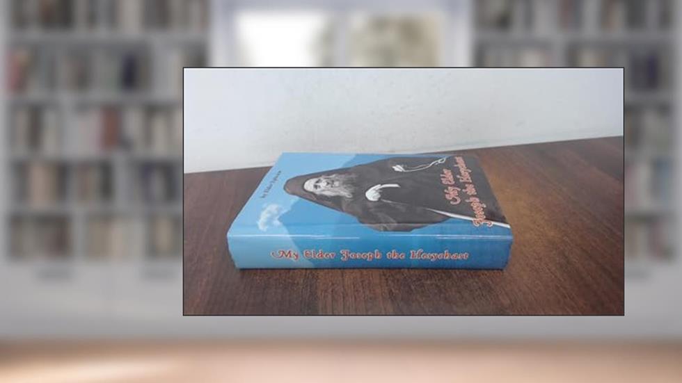 My Elder Joseph the Hesychast, written by Elder Ephraim