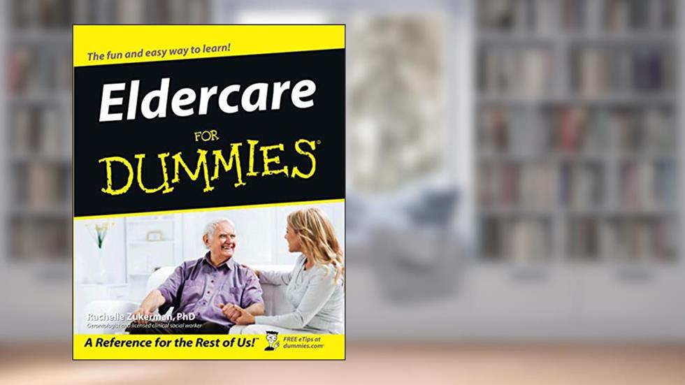 Eldercare For Dummies, written by Rachelle Zukerman