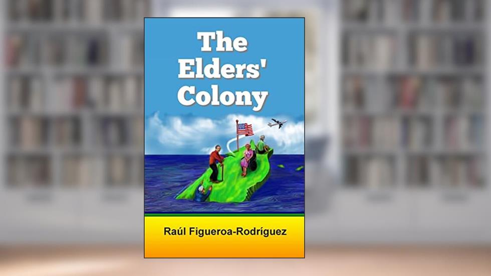 The Elders' Colony, written by Raúl Figueroa-Rodríguez
