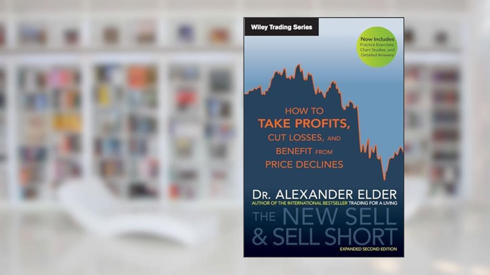 The New Sell and Sell Short: How To Take Profits, Cut Losses, and Benefit From Price Declines, written by Alexander Elder