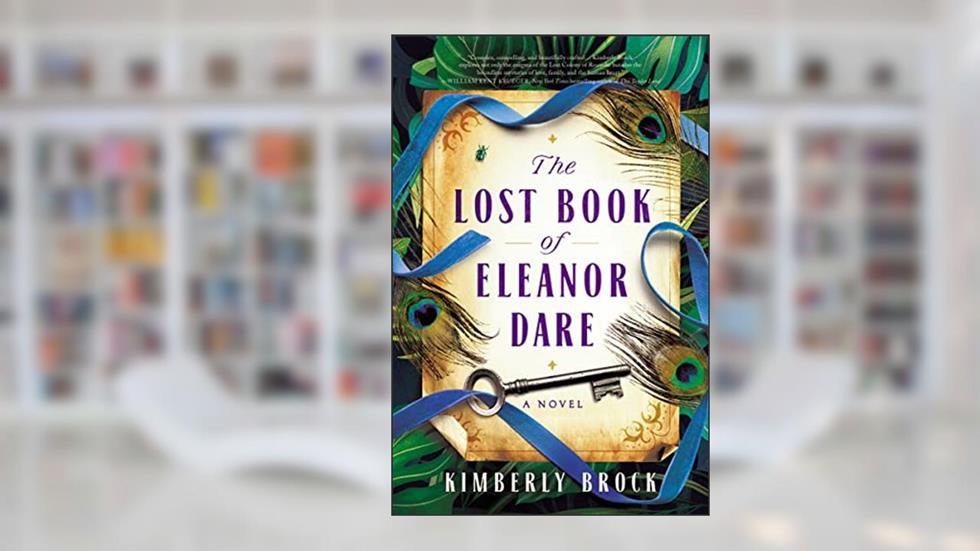 The Lost Book of Eleanor Dare, written by Kimberly Brock