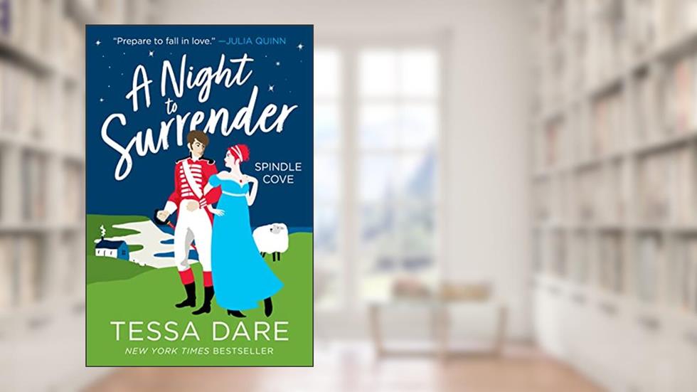 A Night to Surrender: An Invading British Officer Meets His Match in Spindle Cove in this Regency Historical Romance Novel, written by Tessa Dare