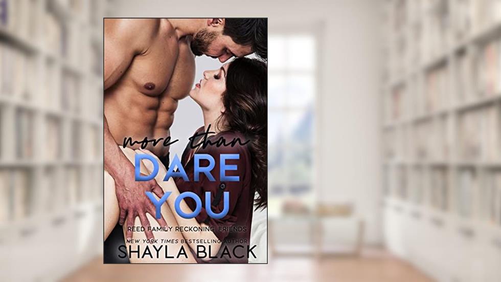 More Than Dare You (Reed Family Reckoning Book 6), written by Shayla Black