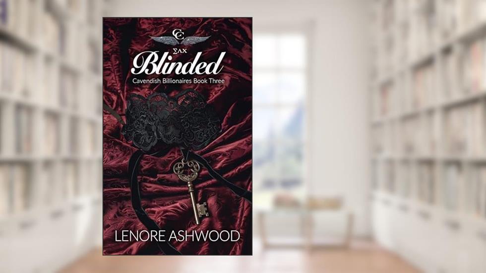 Blinded: Dark billionaire revenge romance (Cavendish Billionaires Club Book 3), written by Lenore Ashwood