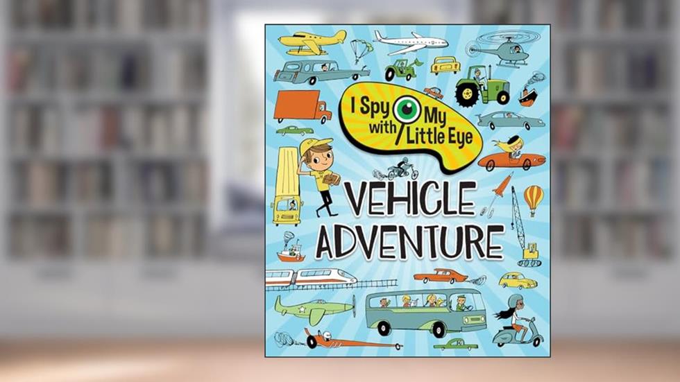 I Spy With My Little Eye Vehicle Adventure - Kids Search, Find, and Seek Activity Book, Ages 3, 4, 5, 6+, written by Cottage Door Press; Steve Smallman
