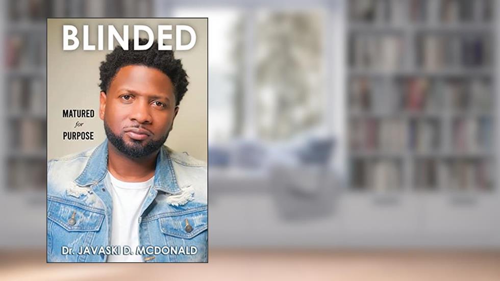 Blinded: Matured For Purpose, written by Dr. JaVaski D. McDonald