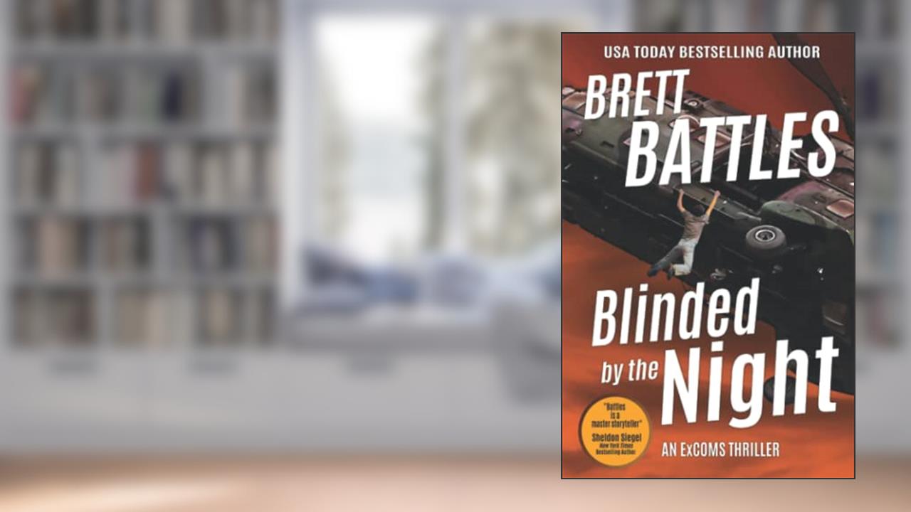 Blinded by the Night (An Excoms Thriller), written by Brett Battles
