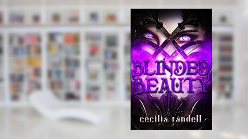 Cover from Blinded Beauty, written by Cecilia Randell