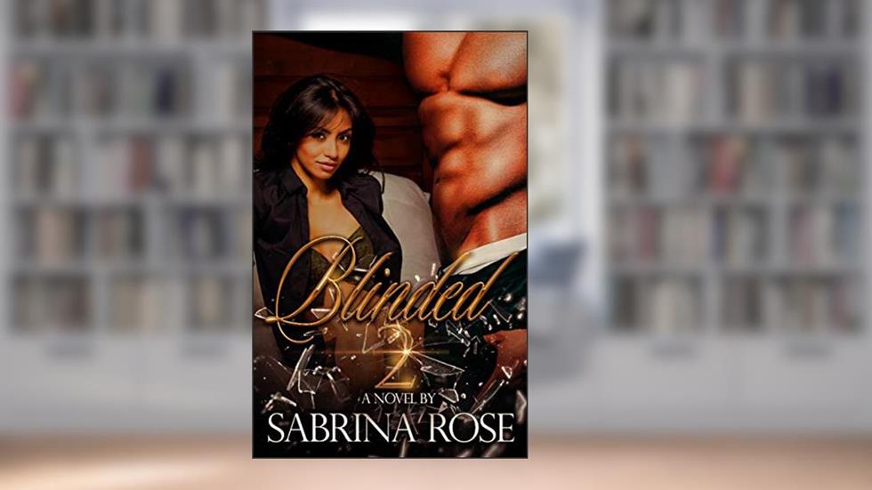 Blinded 2, written by Sabrina Rose