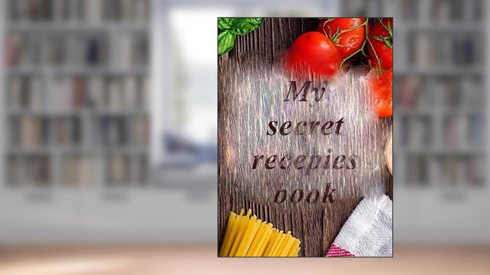 My secret recepies book: DIY Make yourself your own recipe book. 100 pages for recipe writing, written by Cristofer Kondracki
