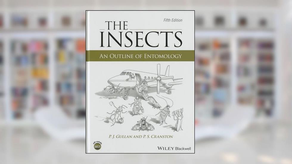 The Insects: An Outline of Entomology, written by P. J. Gullan; P. S. Cranston
