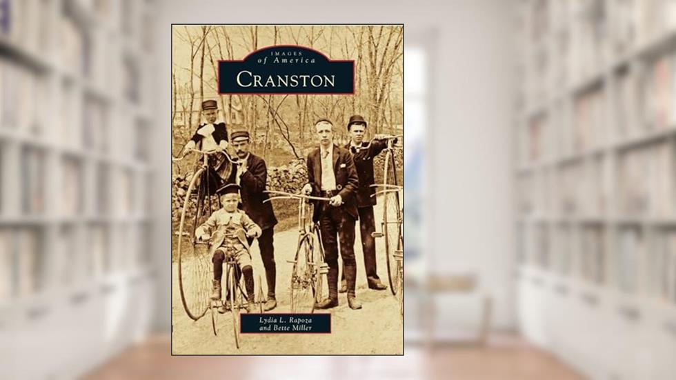 Cranston (Images of America: Rhode Island), written by Lydia L. Rapoza; Bette Miller